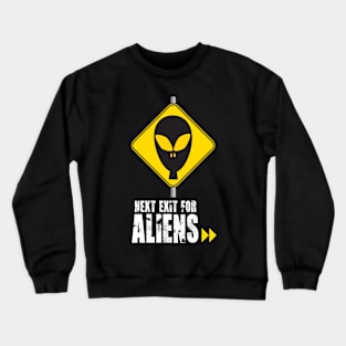 Next Exit For Aliens Crewneck Sweatshirt